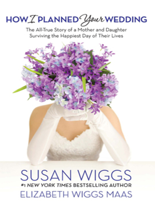 Title details for How I Planned Your Wedding by Susan Wiggs - Available